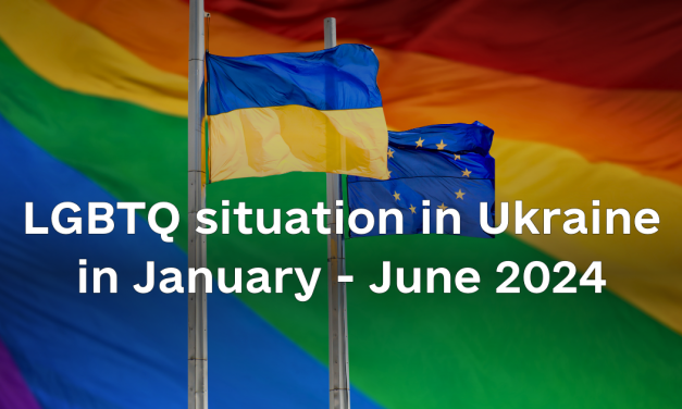 LGBTQ situation in Ukraine in January – June 2024